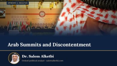 Arab Summits and Discontentment – Dr. Salem Alketbi
