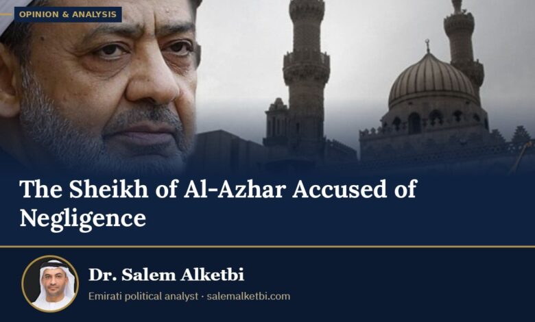 The Sheikh of Al-Azhar Accused of Negligence – Dr. Salem Alketbi