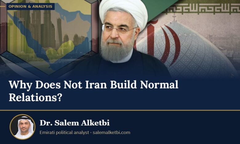 Why Does Not Iran Build Normal Relations? – Dr. Salem Alketbi