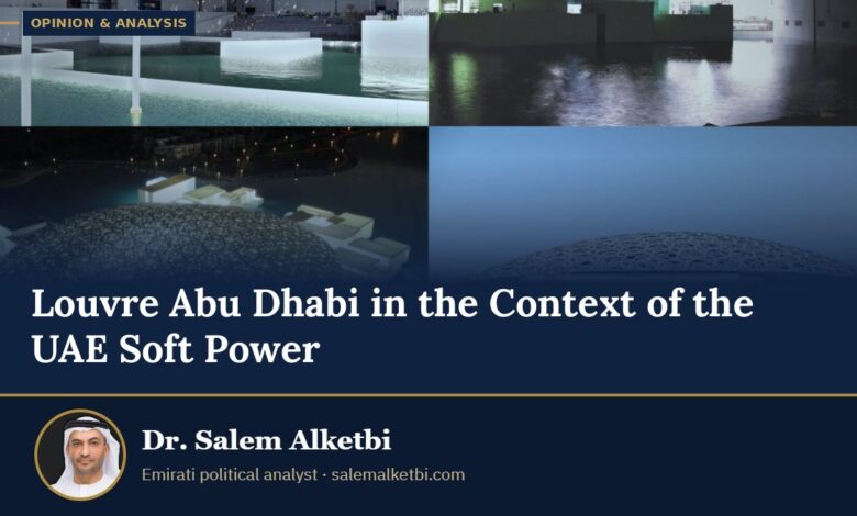 Louvre Abu Dhabi in the Context of the UAE Soft Power – Dr. Salem Alketbi