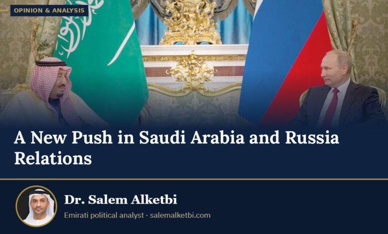A New Push in Saudi Arabia and Russia Relations – Dr. Salem Alketbi