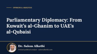 Parliamentary Diplomacy: From Kuwait’s al-Ghanim to UAE’s al-Qubaisi – Dr. Salem Alketbi