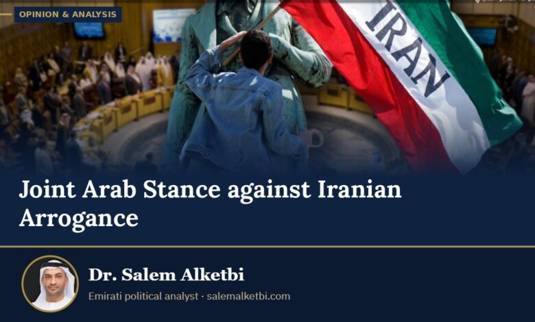 Joint Arab Stance against Iranian Arrogance – Dr. Salem Alketbi