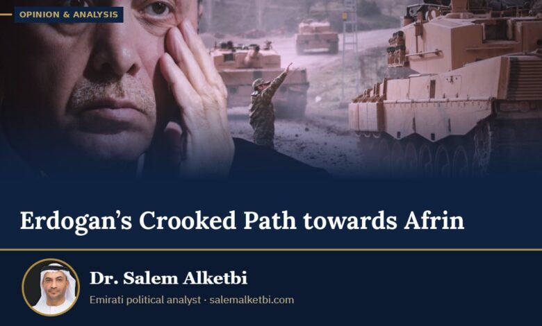 Erdogan’s Crooked Path towards Afrin – Dr. Salem Alketbi