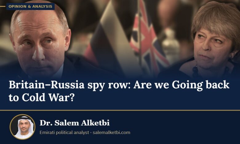 Britain–Russia spy row: Are we Going back to Cold War? – Dr. Salem Alketbi