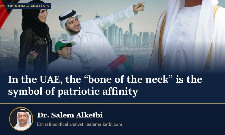 In the UAE, the “bone of the neck” is the symbol of patriotic affinity – Dr. Salem Alketbi