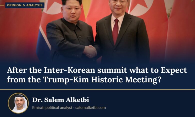 After the Inter-Korean summit what to Expect from the Trump-Kim Historic Meeting? – Dr. Salem Alketbi
