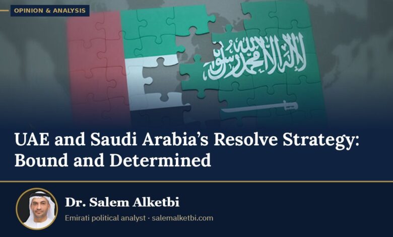 UAE and Saudi Arabia’s Resolve Strategy: Bound and Determined – Dr. Salem Alketbi