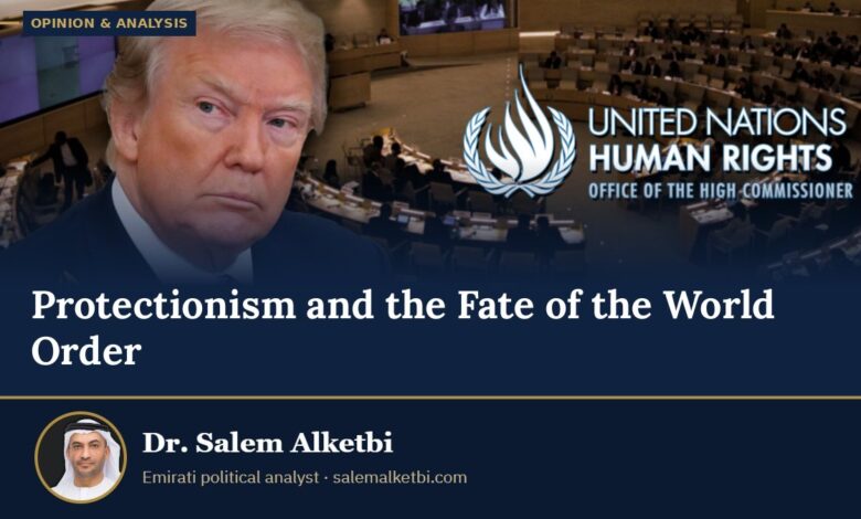 Protectionism and the Fate of the World Order – Dr. Salem Alketbi