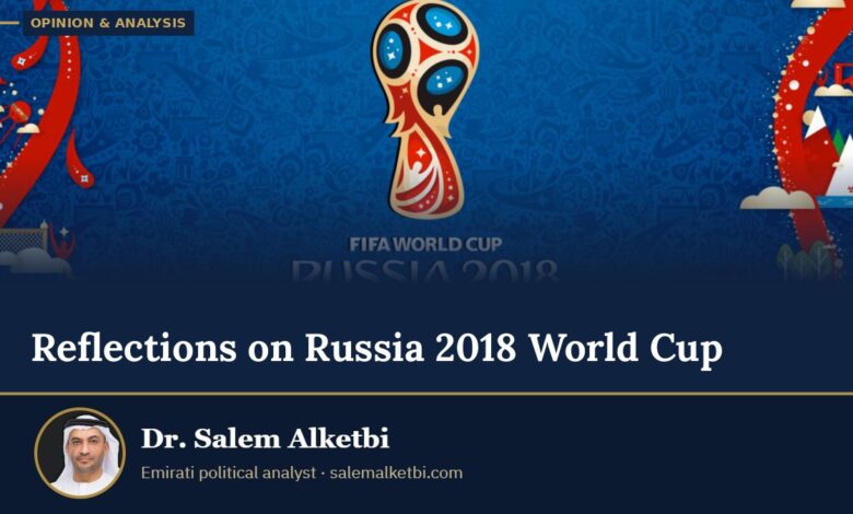 Reflections on Russia 2018 World Cup – Dr. Salem Alketbi