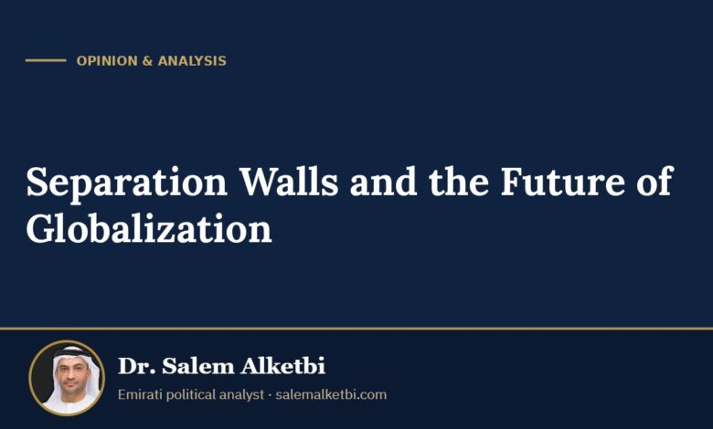 Separation Walls and the Future of Globalization – Dr. Salem Alketbi
