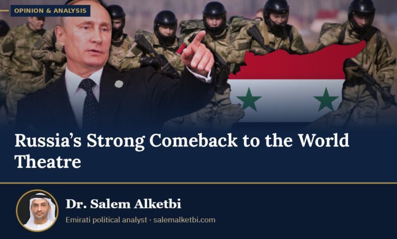 Russia’s Strong Comeback to the World Theatre – Dr. Salem Alketbi