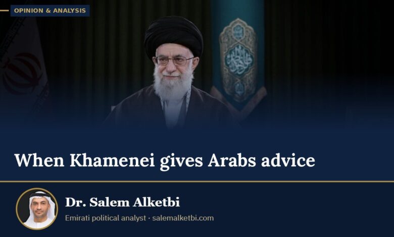 When Khamenei gives Arabs advice – Dr. Salem Alketbi