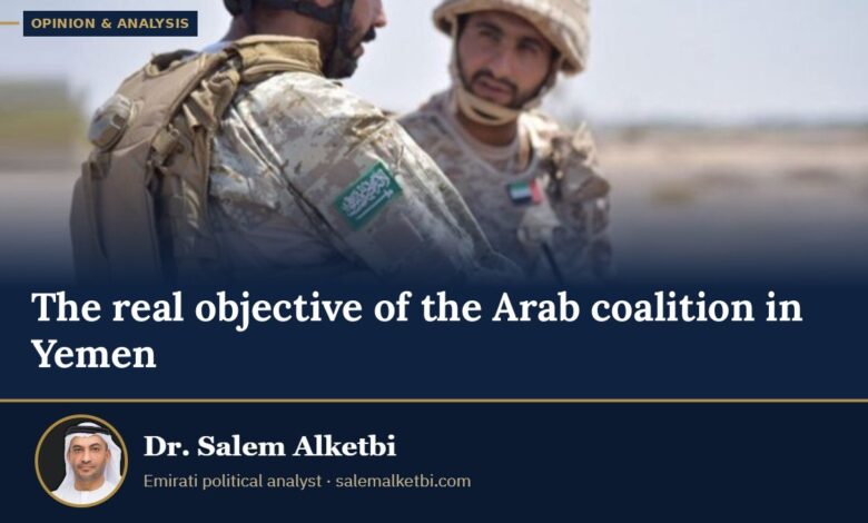 The real objective of the Arab coalition in Yemen – Dr. Salem Alketbi