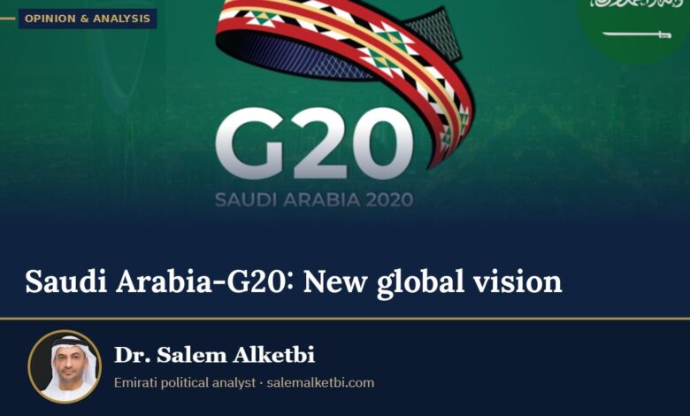 Saudi Arabia-G20: New global vision – Dr. Salem Alketbi