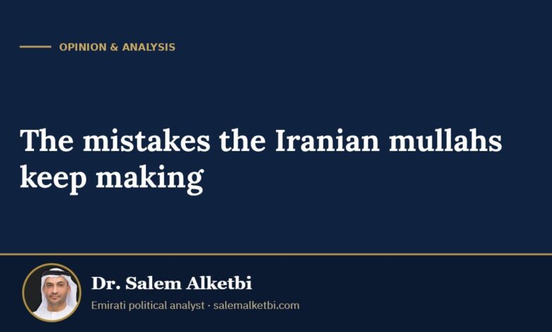 The mistakes the Iranian mullahs keep making – Dr. Salem Alketbi