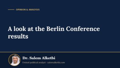 A look at the Berlin Conference results – Dr. Salem Alketbi