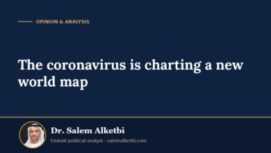 The coronavirus is charting a new world map – Dr. Salem Alketbi