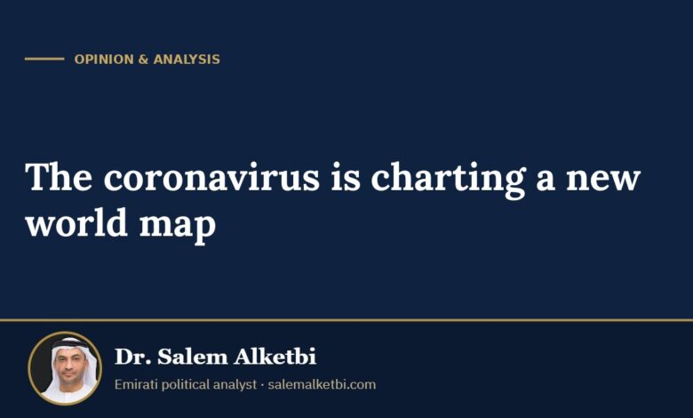 The coronavirus is charting a new world map – Dr. Salem Alketbi