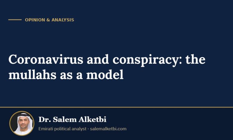 Coronavirus and conspiracy: the mullahs as a model – Dr. Salem Alketbi