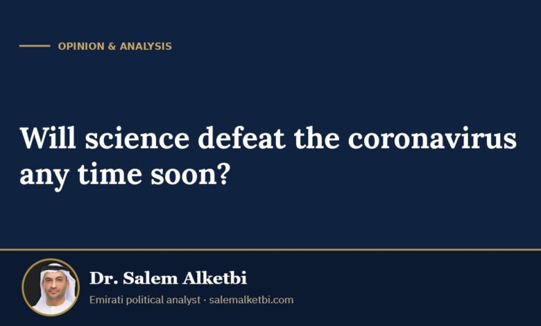Will science defeat the coronavirus any time soon? – Dr. Salem Alketbi