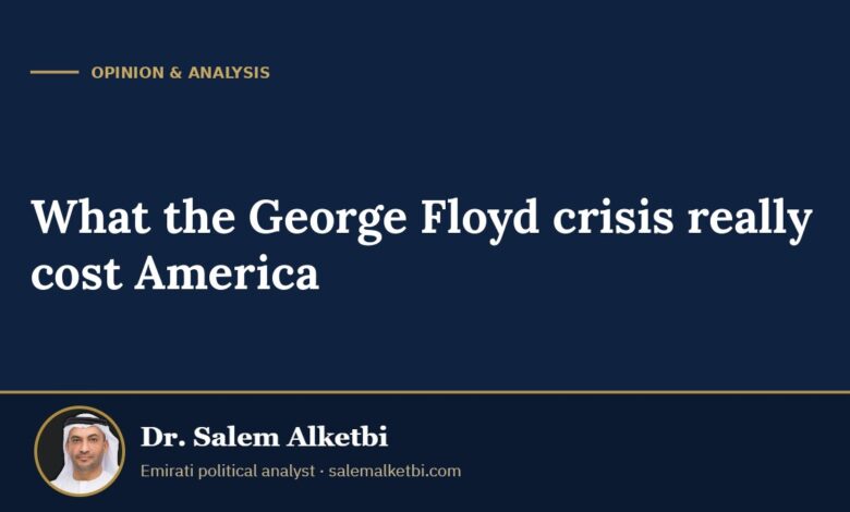 What the George Floyd crisis really cost America – Dr. Salem Alketbi
