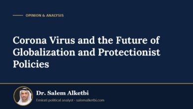 Corona Virus and the Future of Globalization and Protectionist Policies – Dr. Salem Alketbi