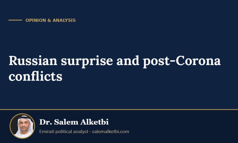 Russian surprise and post-Corona conflicts – Dr. Salem Alketbi