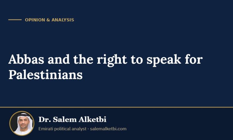 Abbas and the right to speak for Palestinians – Dr. Salem Alketbi