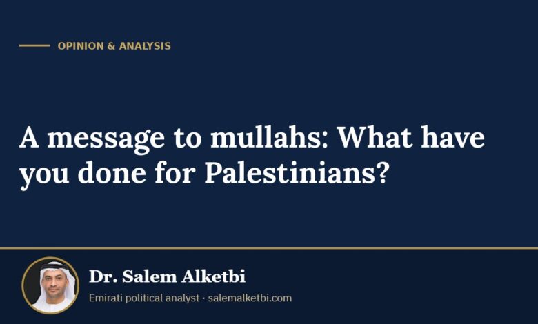 A message to mullahs: What have you done for Palestinians? – Dr. Salem Alketbi