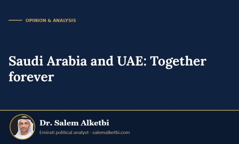 Saudi Arabia and UAE: Together forever – Dr. Salem Alketbi