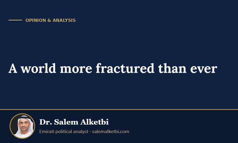 A world more fractured than ever – Dr. Salem Alketbi