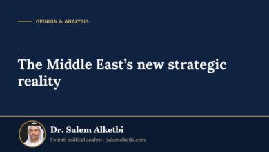 The Middle East’s new strategic reality – Dr. Salem Alketbi