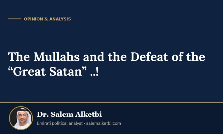 The Mullahs and the Defeat of the “Great Satan” ..! – Dr. Salem Alketbi
