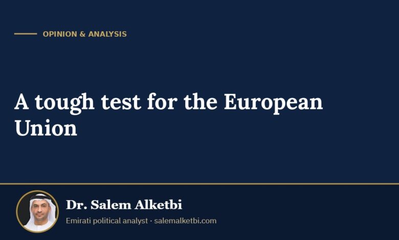 A tough test for the European Union – Dr. Salem Alketbi