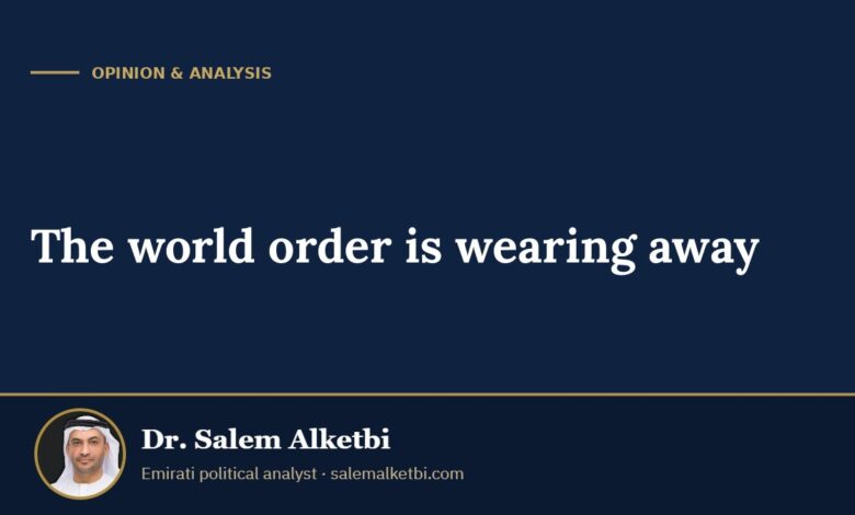 The world order is wearing away – Dr. Salem Alketbi