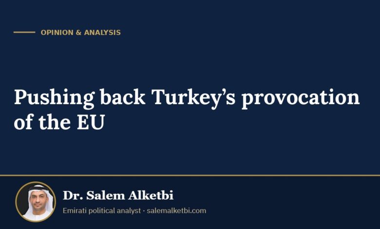 Pushing back Turkey’s provocation of the EU – Dr. Salem Alketbi