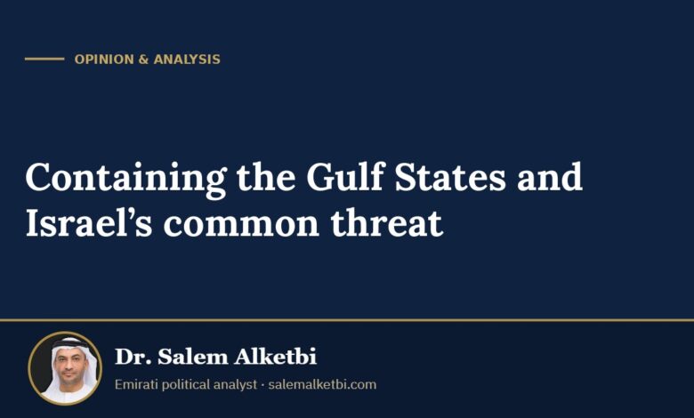 Containing the Gulf States and Israel’s common threat – Dr. Salem Alketbi