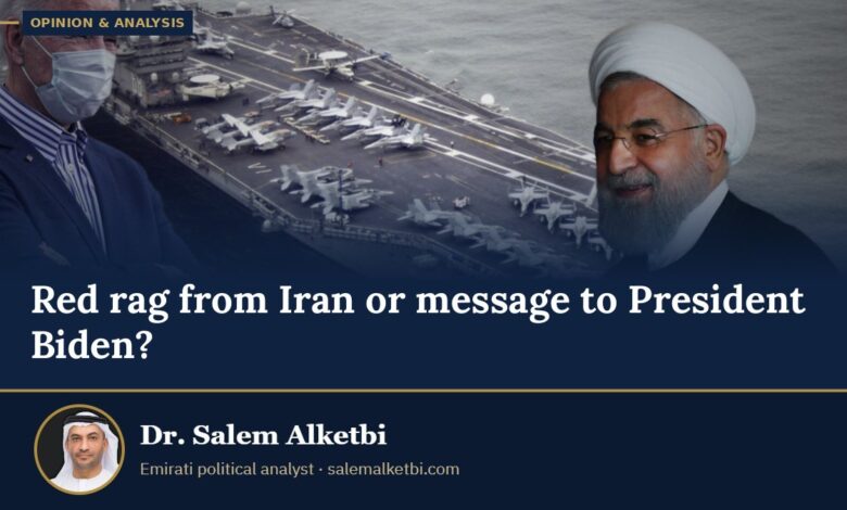 Red rag from Iran or message to President Biden? – Dr. Salem Alketbi
