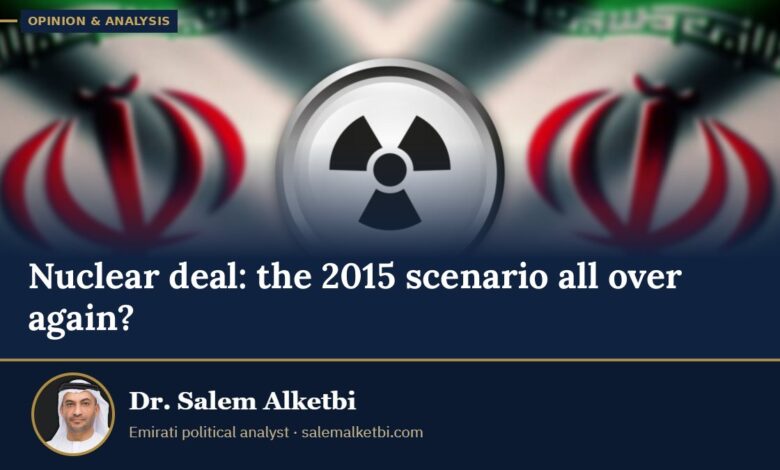 Nuclear deal: the 2015 scenario all over again? – Dr. Salem Alketbi