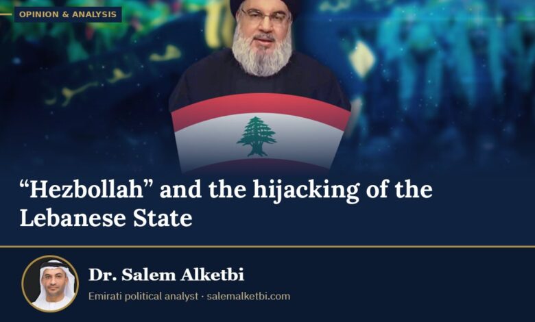 “Hezbollah” and the hijacking of the Lebanese State – Dr. Salem Alketbi