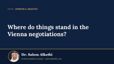 Where do things stand in the Vienna negotiations? – Dr. Salem Alketbi
