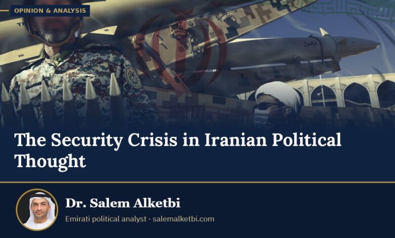 The Security Crisis in Iranian Political Thought – Dr. Salem Alketbi