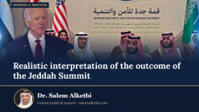 Realistic interpretation of the outcome of the Jeddah Summit – Dr. Salem Alketbi
