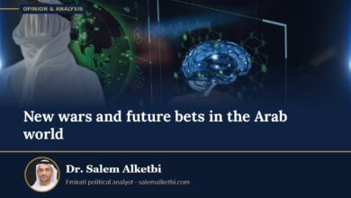 New wars and future bets in the Arab world – Dr. Salem Alketbi