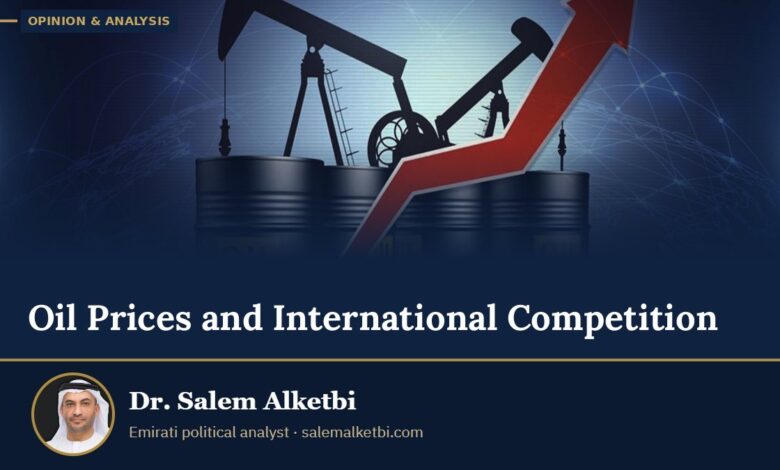Oil Prices and International Competition – Dr. Salem Alketbi