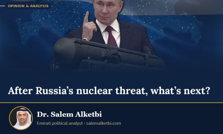 After Russia’s nuclear threat, what’s next? – Dr. Salem Alketbi