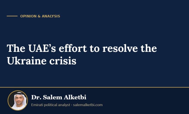 The UAE’s effort to resolve the Ukraine crisis – Dr. Salem Alketbi