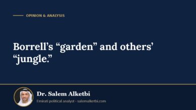 Borrell’s “garden” and others’ “jungle.” – Dr. Salem Alketbi