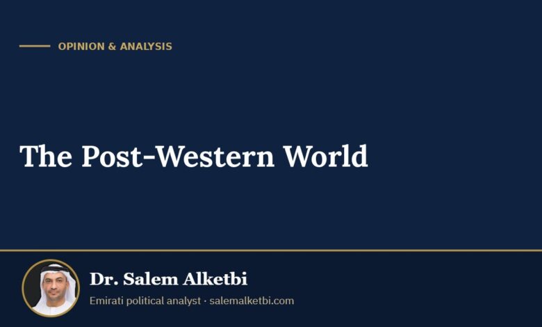 The Post-Western World – Dr. Salem Alketbi